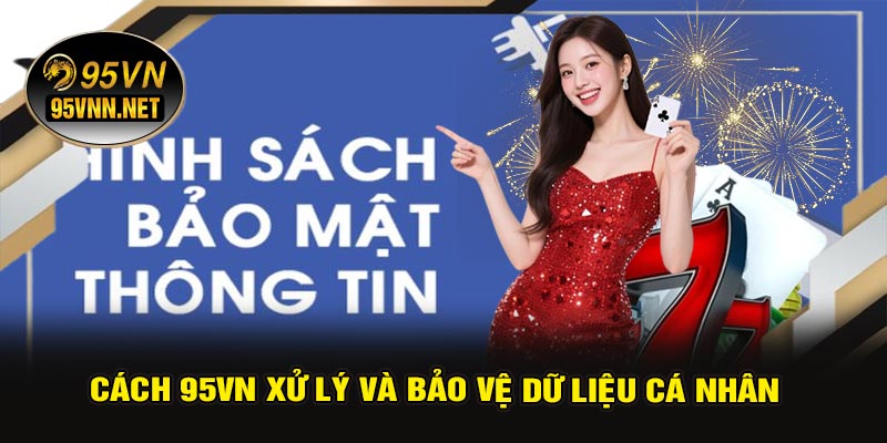 Cách 95VN Xử Lý Và Bảo Vệ Dữ Liệu Cá Nhân