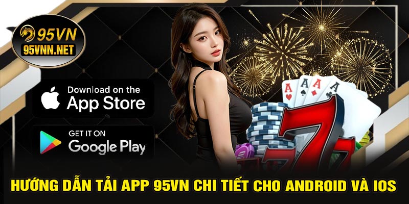 Hướng Dẫn Tải APP 95VN Chi Tiết Cho Android Và iOS