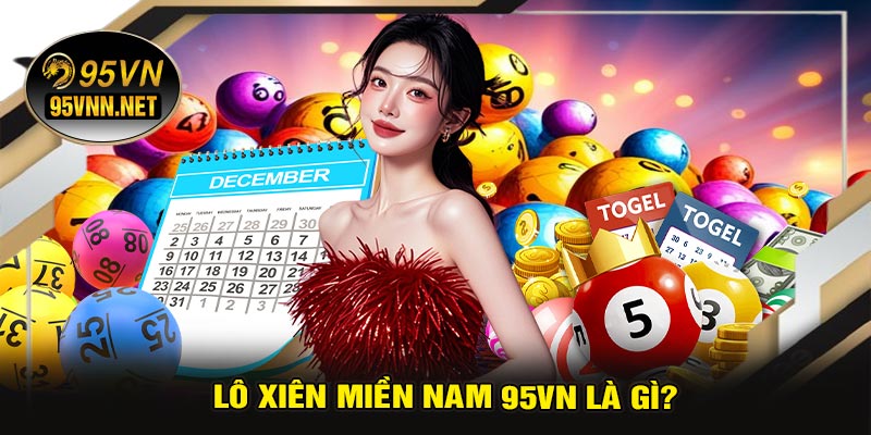 Lô Xiên Miền Nam 95VN Là Gì?