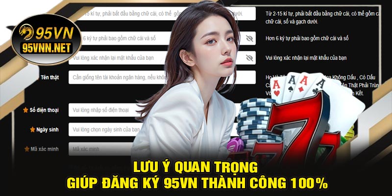 Lưu Ý Quan Trọng Giúp Đăng Ký 95VN Thành Công 100%