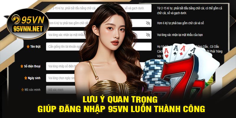 Lưu Ý Quan Trọng Giúp Đăng Nhập 95VN Luôn Thành Công