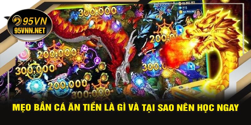Mẹo Bắn Cá Ăn Tiền Là Gì Và Tại Sao Nên Học Ngay