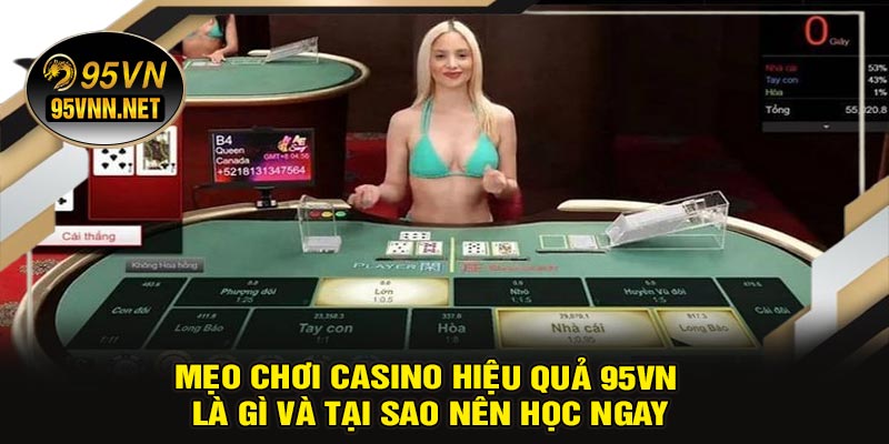 Mẹo Chơi Casino Hiệu Quả 95VN Là Gì Và Tại Sao Nên Học Ngay