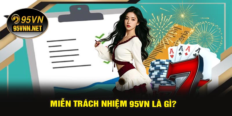 Miễn Trách Nhiệm 95VN Là Gì?
